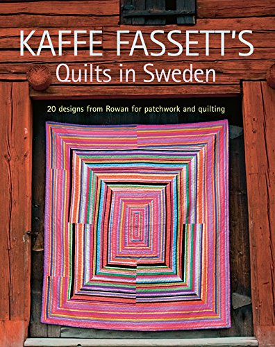 Kaffe Fassett's Quilts in Sweden: 20 Designs from Rowan for Patchwork and Quilting