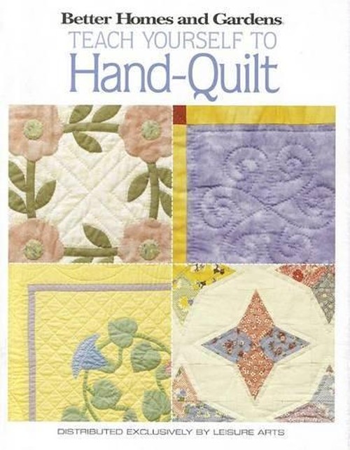 Better Homes and Gardens Teach Yourself to Hand-Quilt