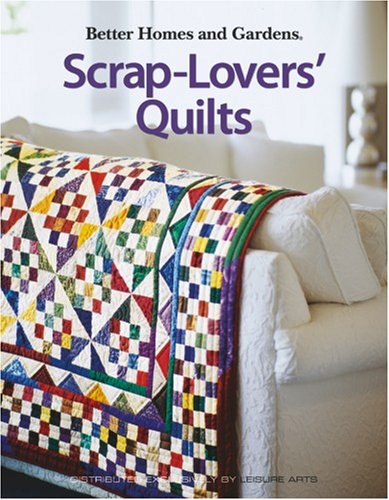 Better Homes and Gardens Scrap-Lovers' Quilts
