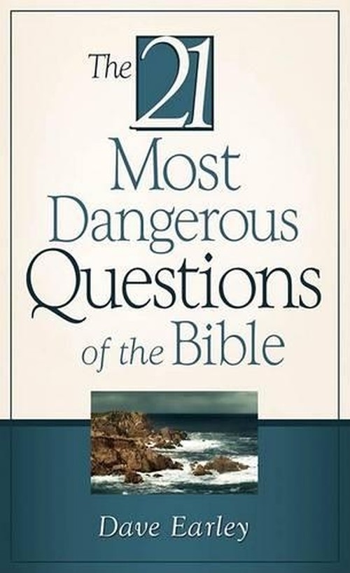 The 21 Most Dangerous Questions of the Bible