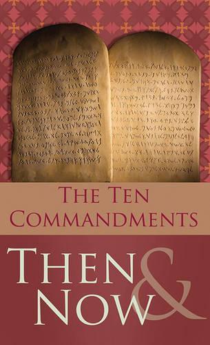 The 10 Commandments Then & Now