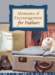 Moments of Encouragement for Fathers