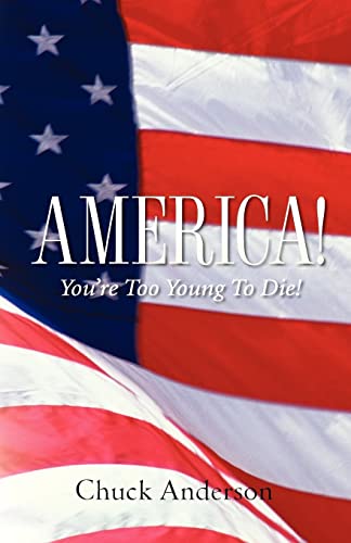 America! You're Too Young To Die!