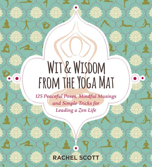 Wit and Wisdom from the Yoga Mat