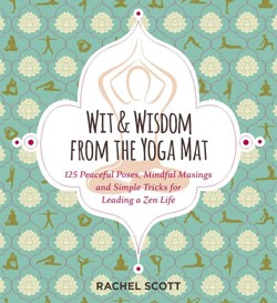 Wit and Wisdom from the Yoga Mat