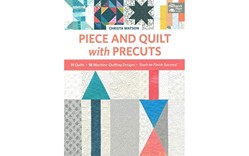 Piece and Quilt with Precuts