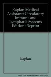 Kaplan Medical Assistant: Circulatory Immune and Lymphatic Systems Edition: Reprint
