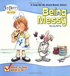 A Help Me Be Good Book about Being Messy