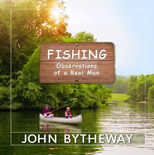 Fishing : Observations of a Reel Man