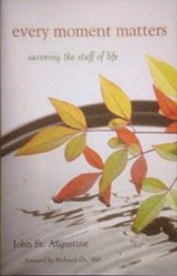 Every Moment Matters savoring the stuff of life