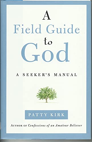 A Field Guide to God: a Seeker's Manual