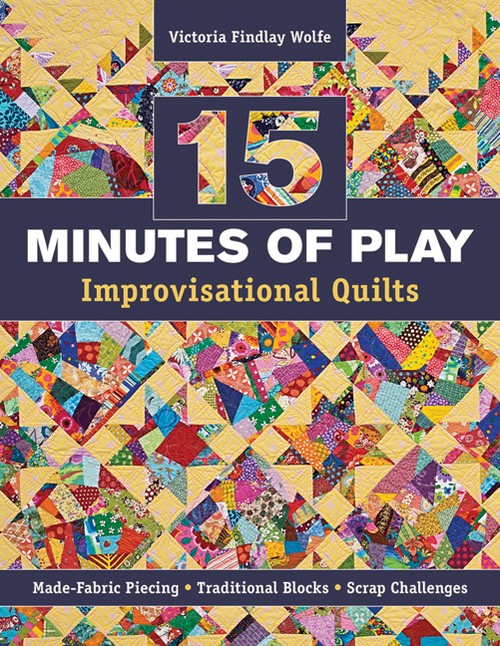 15 Minutes of Play Improvisational Quilts