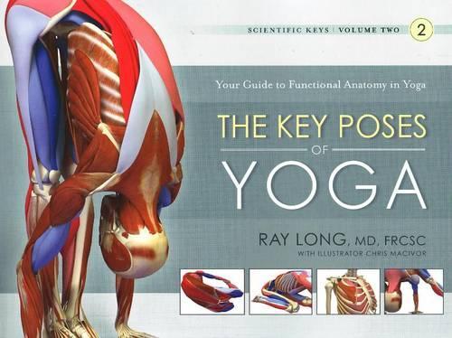 Key Poses of Yoga: the Scientific Keys Vol 2
