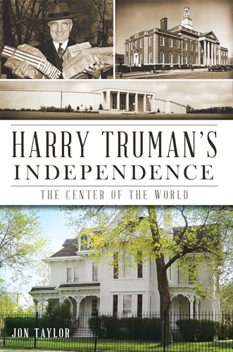 Harry Truman's Independence: The Center of the World