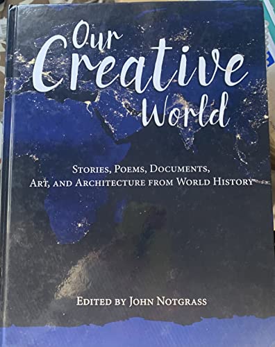 Our Creative World: Stories, Poems, Documents, Art and Architecture from World History