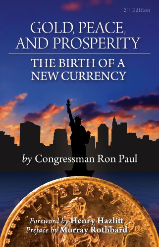 Gold, Peace, and Prosperity Pocket Edition 2nd edition by Ron Paul (2011) Paperback