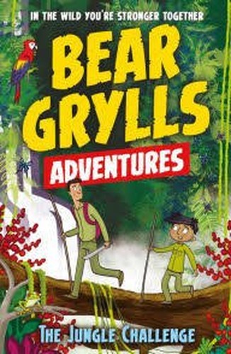 The Jungle Challenge Bear Grylls Adventures