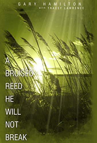 A Bruised Reed He Will Not Break