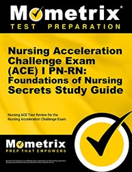 Nursing Acceleration Challenge Exam (Ace) I Pn-Rn: Foundations of Nursing Secrets Study Guide