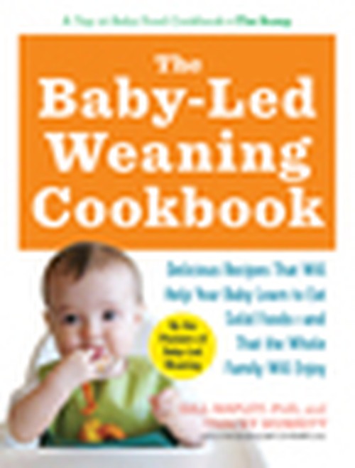 The Baby-Led Weaning Cookbook