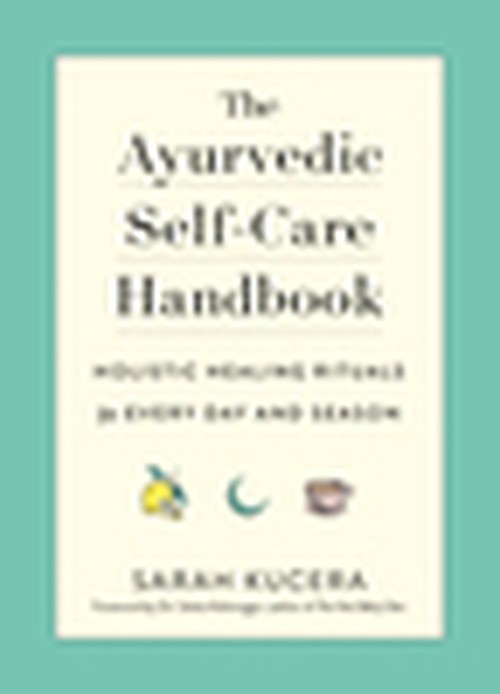 The Ayurvedic Self-Care Handbook