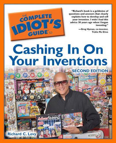 The Complete Idiot's Guide to Cashing in on Your Inventions
