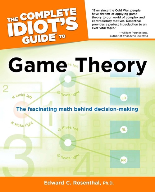 The Complete Idiot's Guide to Game Theory