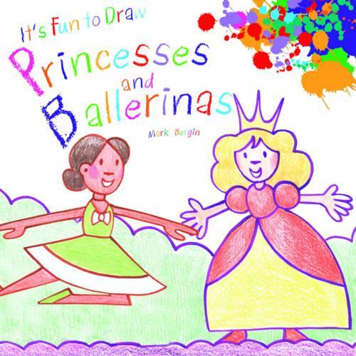 It's Fun to Draw Princesses and Ballerinas