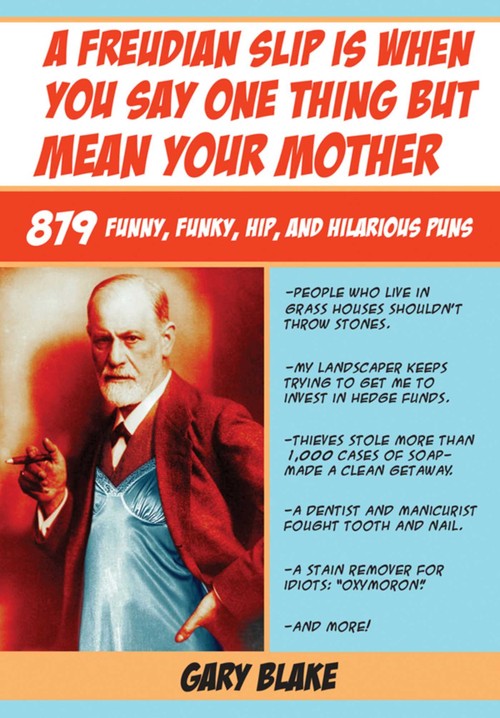 A Freudian Slip Is When You Say One Thing but Mean Your Mother