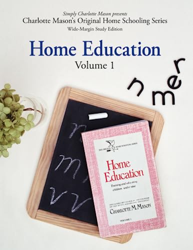 Home Education (Wide-Margin Study Edition) : Volume 1: Training and Educating Children under Nine