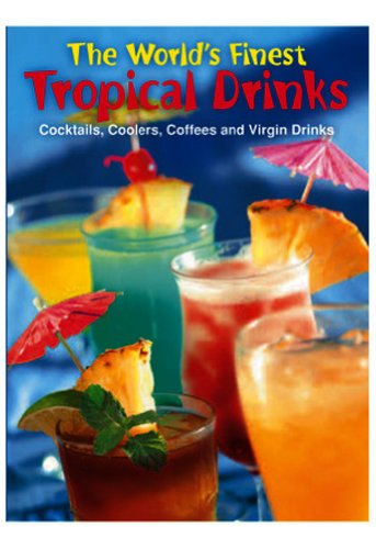 The World's Finest Tropical Drinks