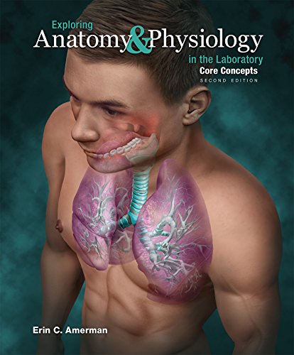 Exploring Anatomy and Physiology in the Laboratory Core Concepts