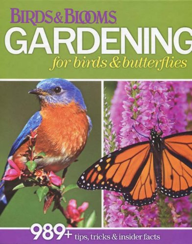 Birds Blooms Gardening for Birds Butterflies Tips Tricks Insider Facts