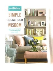Good Housekeeping Simple Household Wisdom  Easy Ways to Clean  Organize Your Home