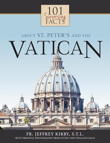 101 Surprising Facts About St. Peter's and the Vatican