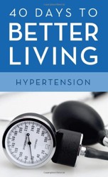 40 Days to Better Living--Hypertension