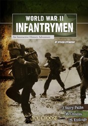 You Choose World War II World War II Infantrymen an Interactive History Adventure