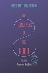 The Strangeness of the Good, Including Quarantine Notebook