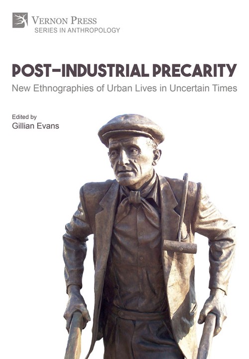 Post-Industrial Precarity: New Ethnographies of Urban Lives in Uncertain Times