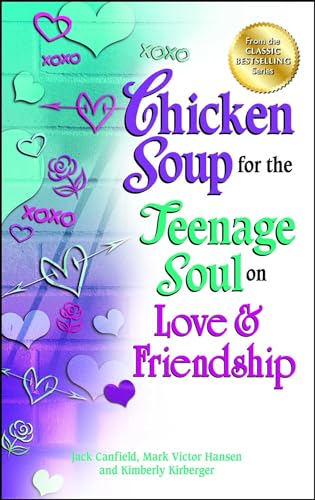 Chicken Soup for the Teenage Soul on Love & Friendship