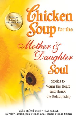 Chicken Soup for the Mother & Daughter Soul