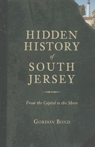 Hidden History of South Jersey: From the Capitol to the Shore