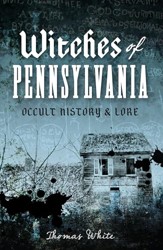Witches of Pennsylvania : Occult History and Lore