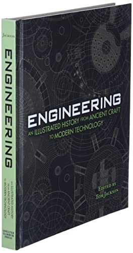 Engineering - An Illustrated History From Ancient Craft to Modern Technology