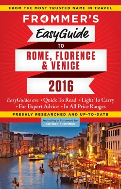 Frommer's EasyGuide to Rome, Florence and Venice 2016