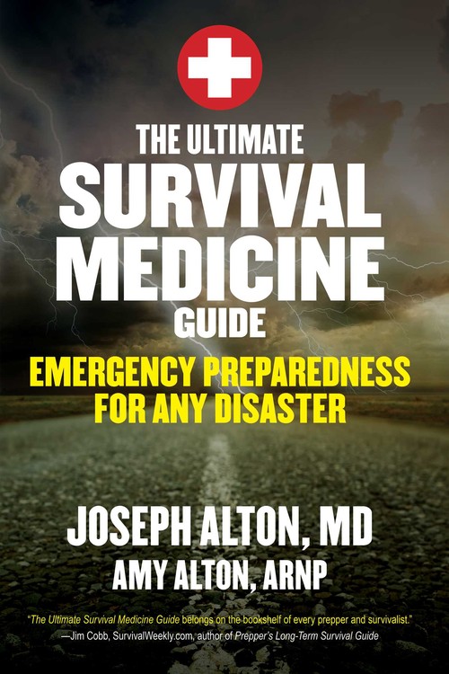 Joseph Alton Md - The Ultimate Survival Medicine Guide: Emergency Preparedness for ANY Disaster