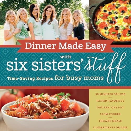 Dinner Made Easy with Six Sisters' Stuff
