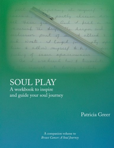Soul Play: A Workbook To Inspire And Guide Your Soul Journey