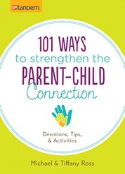 101 Ways to Strengthen the Parent-Child Connection