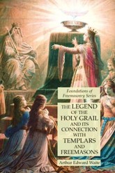 The Legend of the Holy Grail and Its Connection with Templars and Freemasons